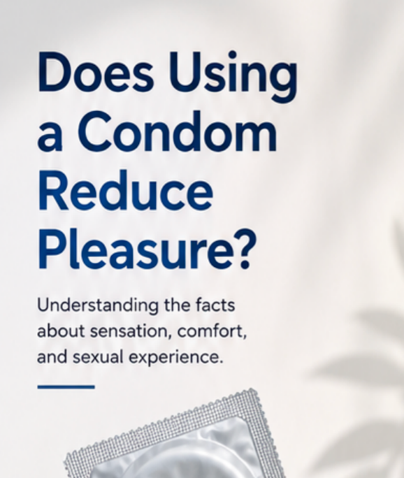 Does Using a Condom Reduce Pleasure?